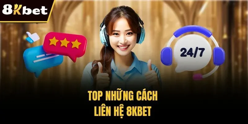 Top những cách liên hệ 8KBET 