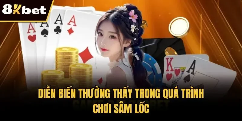 Diễn biến thường thấy trong quá trình chơi sâm lốc